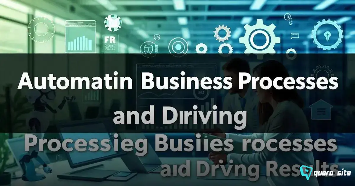 Como Automatizar Processos Empresariais e Impulsionar Resultados